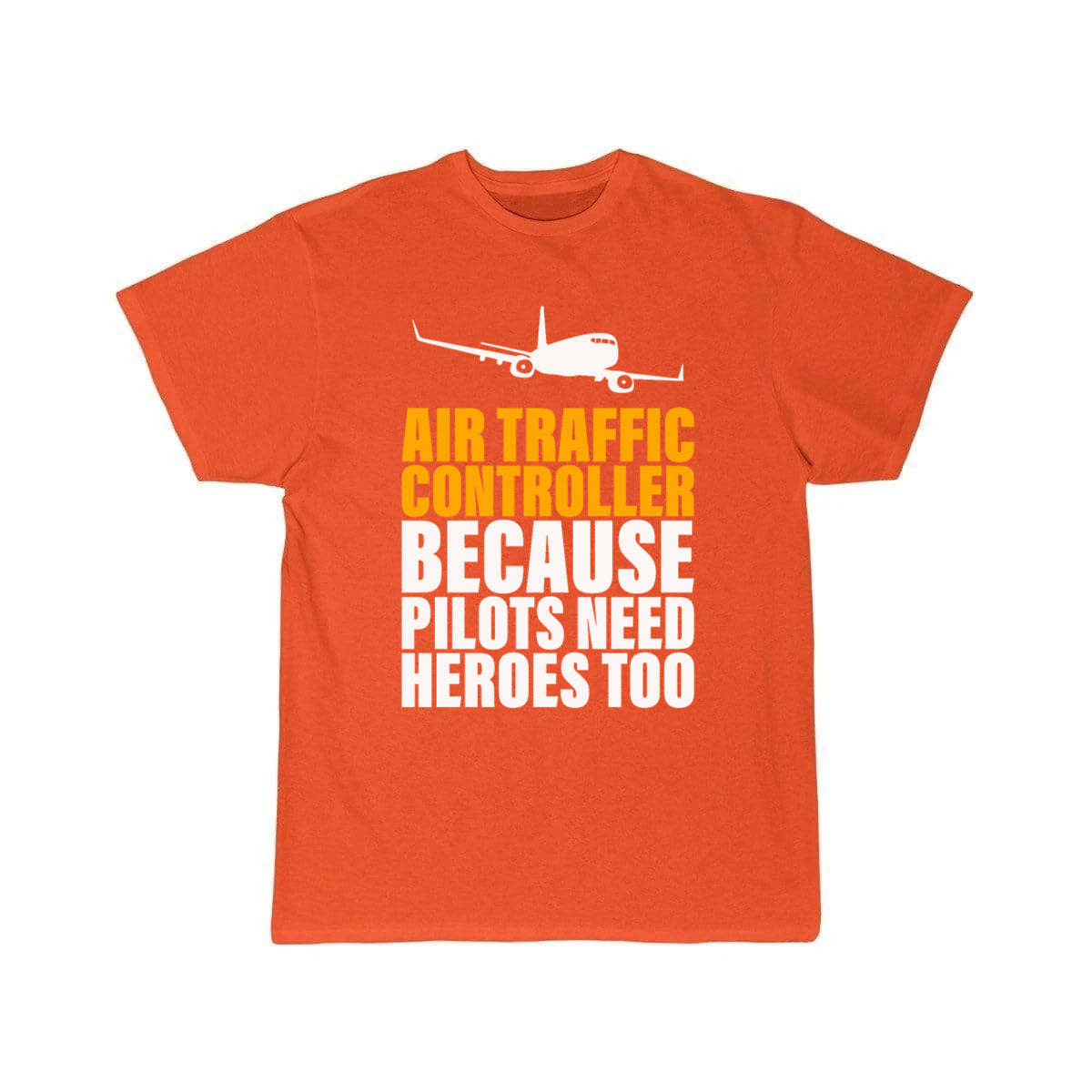 Because Pilots Need Heroes Too Air Traffic Control T-SHIRT THE AV8R