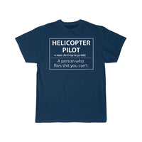 Thumbnail for Helicopter Pilot a person who flies shit you can't T-SHIRT THE AV8R