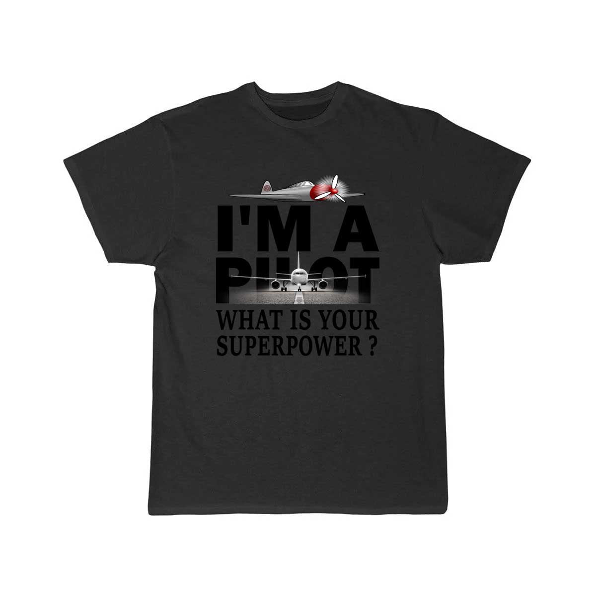 i'm a pilot, what is your superpower T-SHIRT THE AV8R