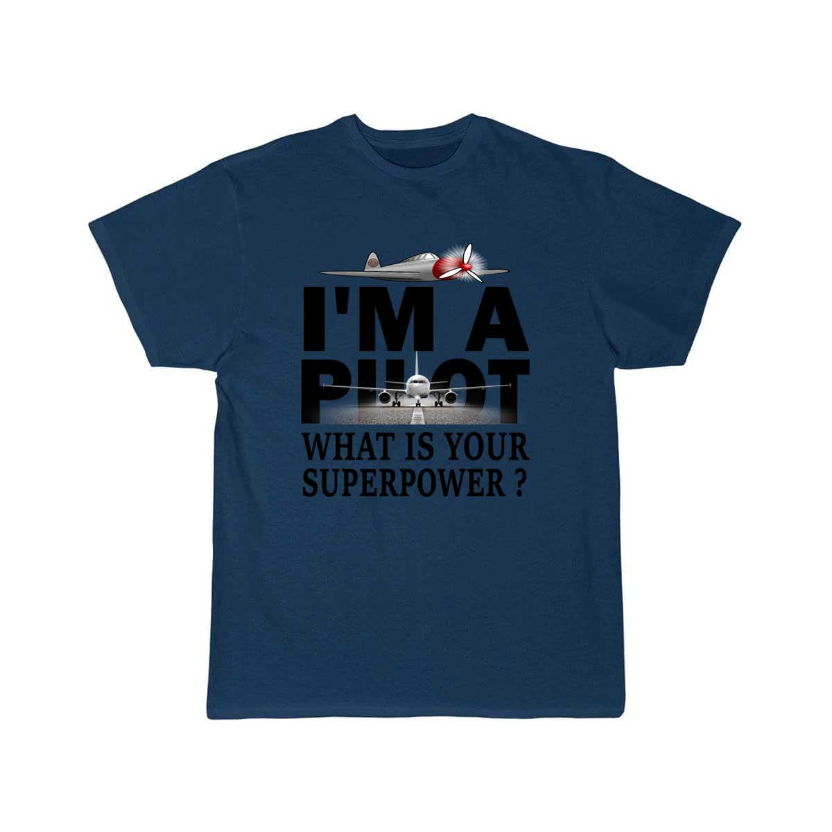 i'm a pilot, what is your superpower T-SHIRT THE AV8R