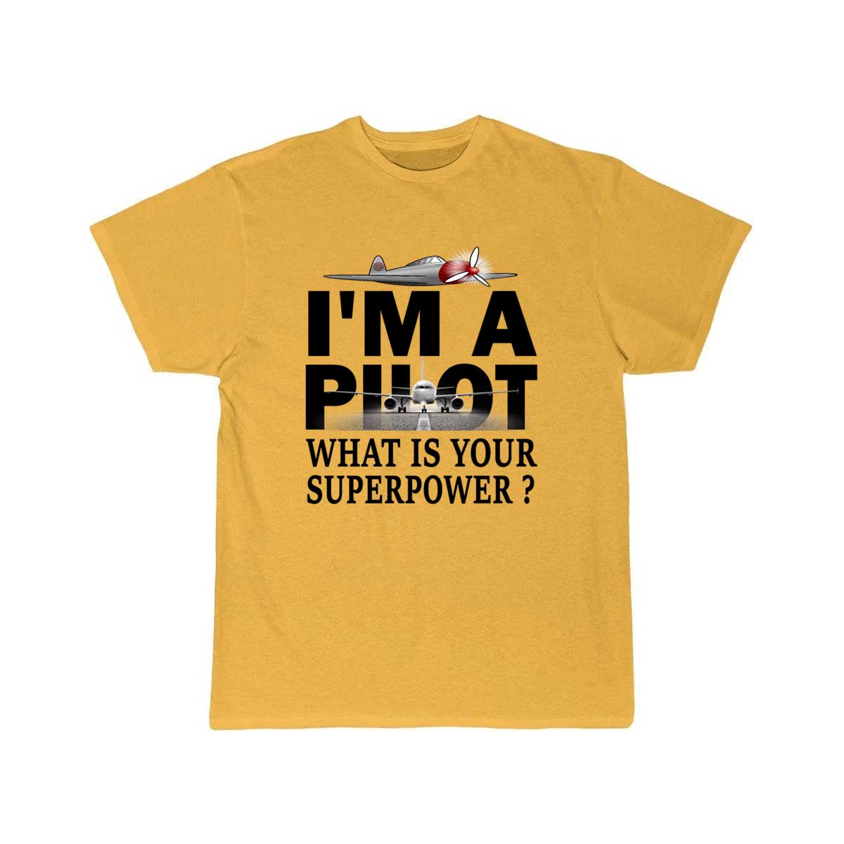 i'm a pilot, what is your superpower T-SHIRT THE AV8R