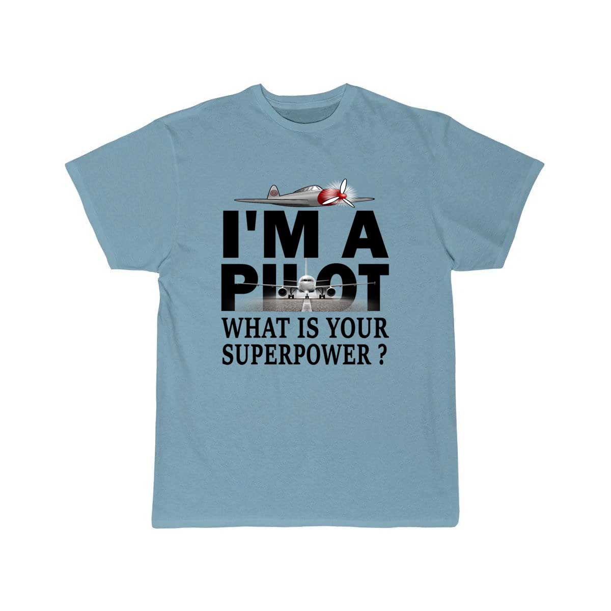 i'm a pilot, what is your superpower T-SHIRT THE AV8R