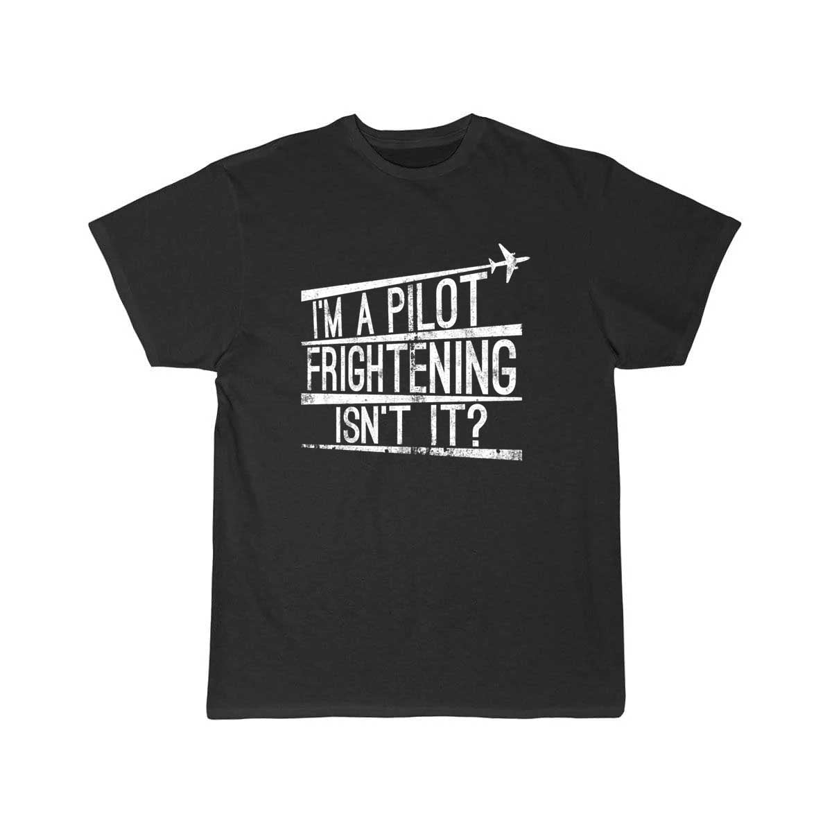 I'm A Pilot Frightening Isn't It Gift T-SHIRT THE AV8R