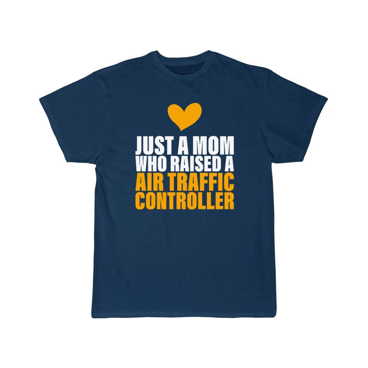 Mom Who Raised A Air Traffic Controller for ATC T-SHIRT THE AV8R