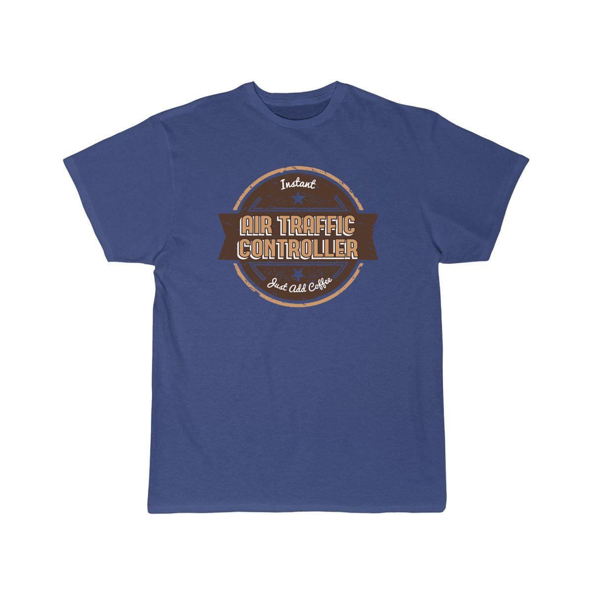 Instant Air Traffic Controller Just Add Coffee T-SHIRT THE AV8R