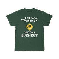 Thumbnail for But Officer the Sign Said Do a Burnout - Funny Car  T-Shirt THE AV8R