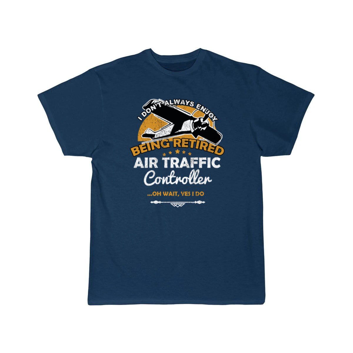 I Don't Always Enjoy Being Retired Air Traffic T-SHIRT THE AV8R