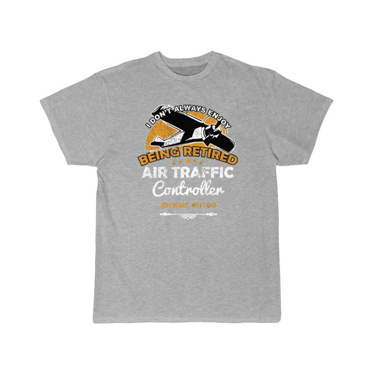 I Don't Always Enjoy Being Retired Air Traffic T-SHIRT THE AV8R