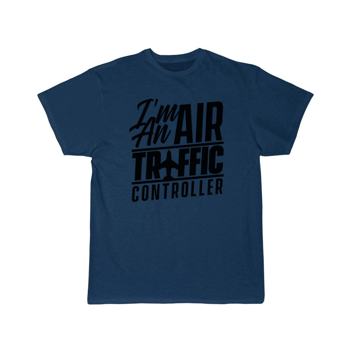 I am an air traffic controller Control ATC Flight T-SHIRT THE AV8R