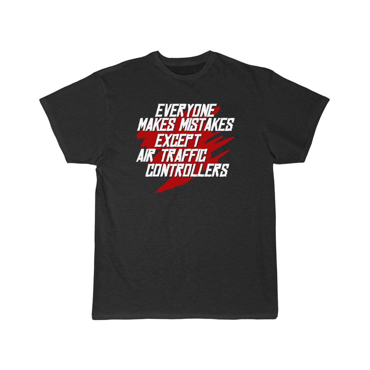 Funny Air Traffic Controller Everyone Makes T-SHIRT THE AV8R