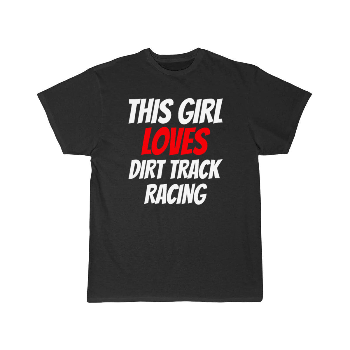 DIRTTRACK RACING this Girl loves dirt track racing T-SHIRT THE AV8R