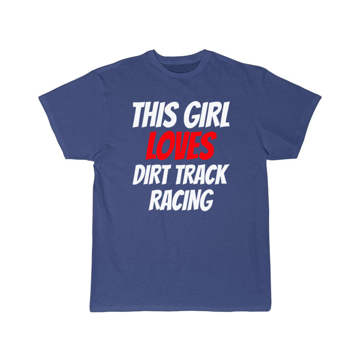 DIRTTRACK RACING this Girl loves dirt track racing T-SHIRT THE AV8R