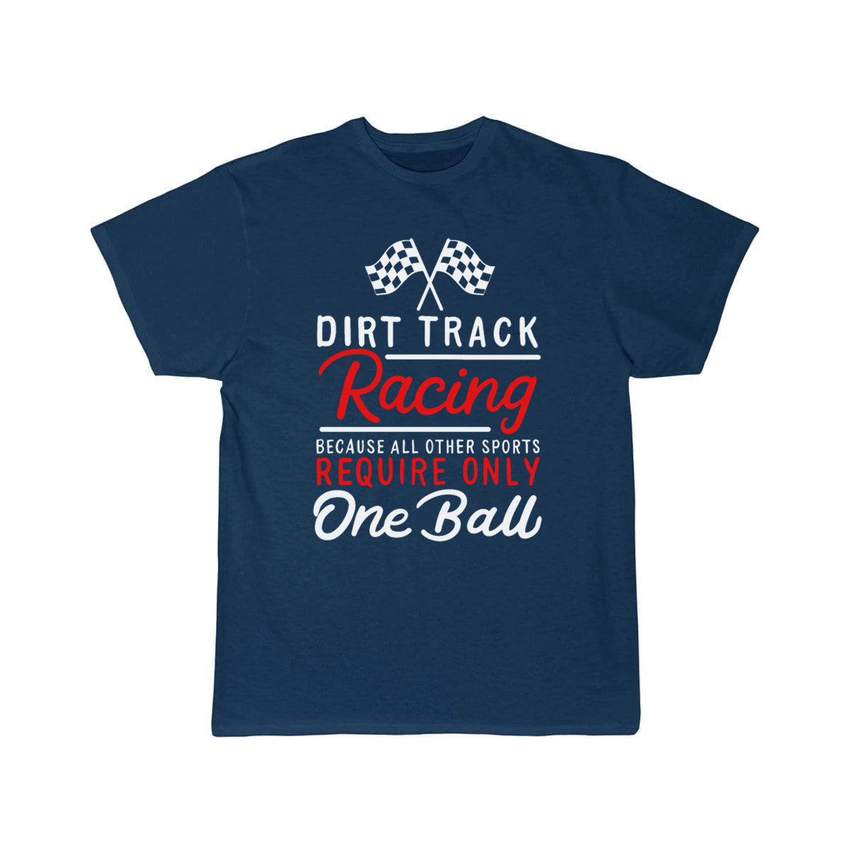 Dirt Track Racing Because All Other Sports Only T-SHIRT THE AV8R