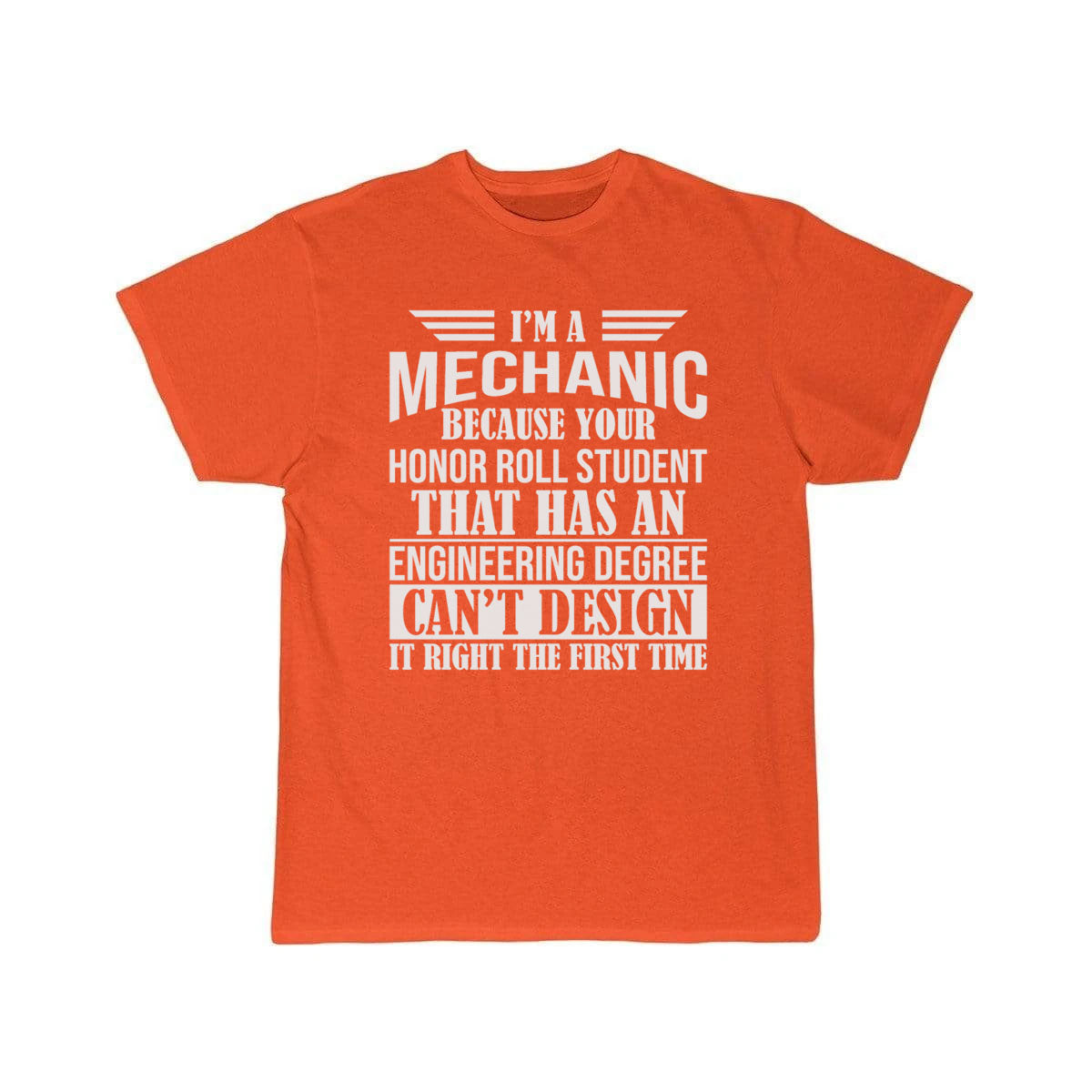 I m a mechanic because your honor roll  T-Shirt THE AV8R