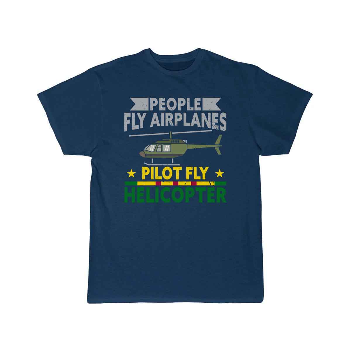 People Fly Airplanes Pilots Fly Helicopters T-SHIRT THE AV8R