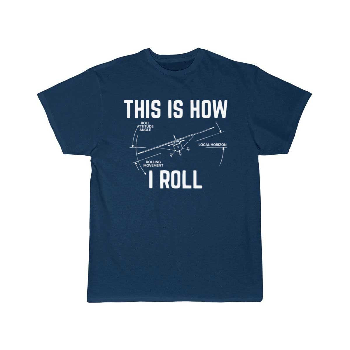 This Is How I Roll  Pilot T-SHIRT THE AV8R