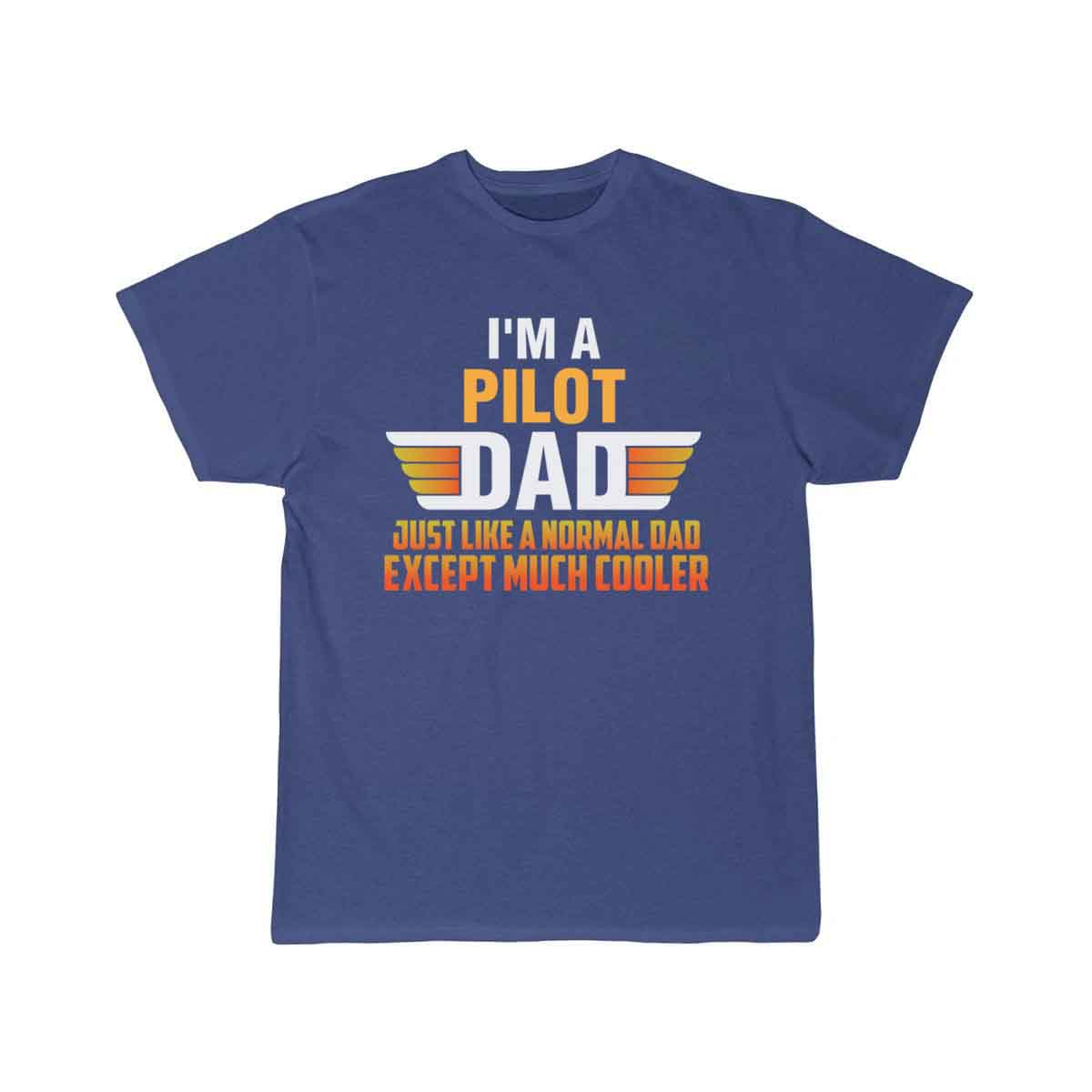 Pilot Dad - I'm A Pilot Dad just like a normal dad T-SHIRT THE AV8R