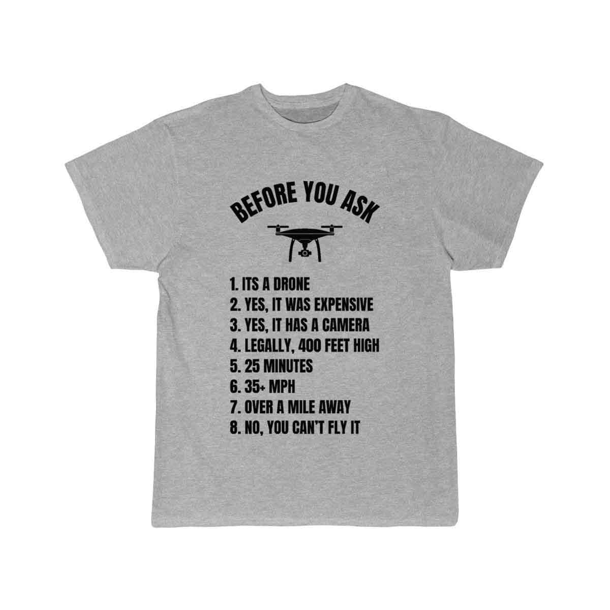 Before You Ask - Drone Pilot T-SHIRT THE AV8R