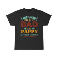 Thumbnail for Mens I Have Two Titles Dad And Pappy Funny T-SHIRT THE AV8R