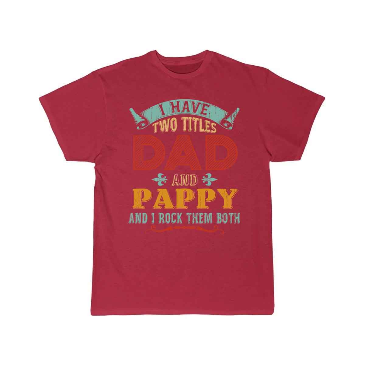 Mens I Have Two Titles Dad And Pappy Funny T-SHIRT THE AV8R