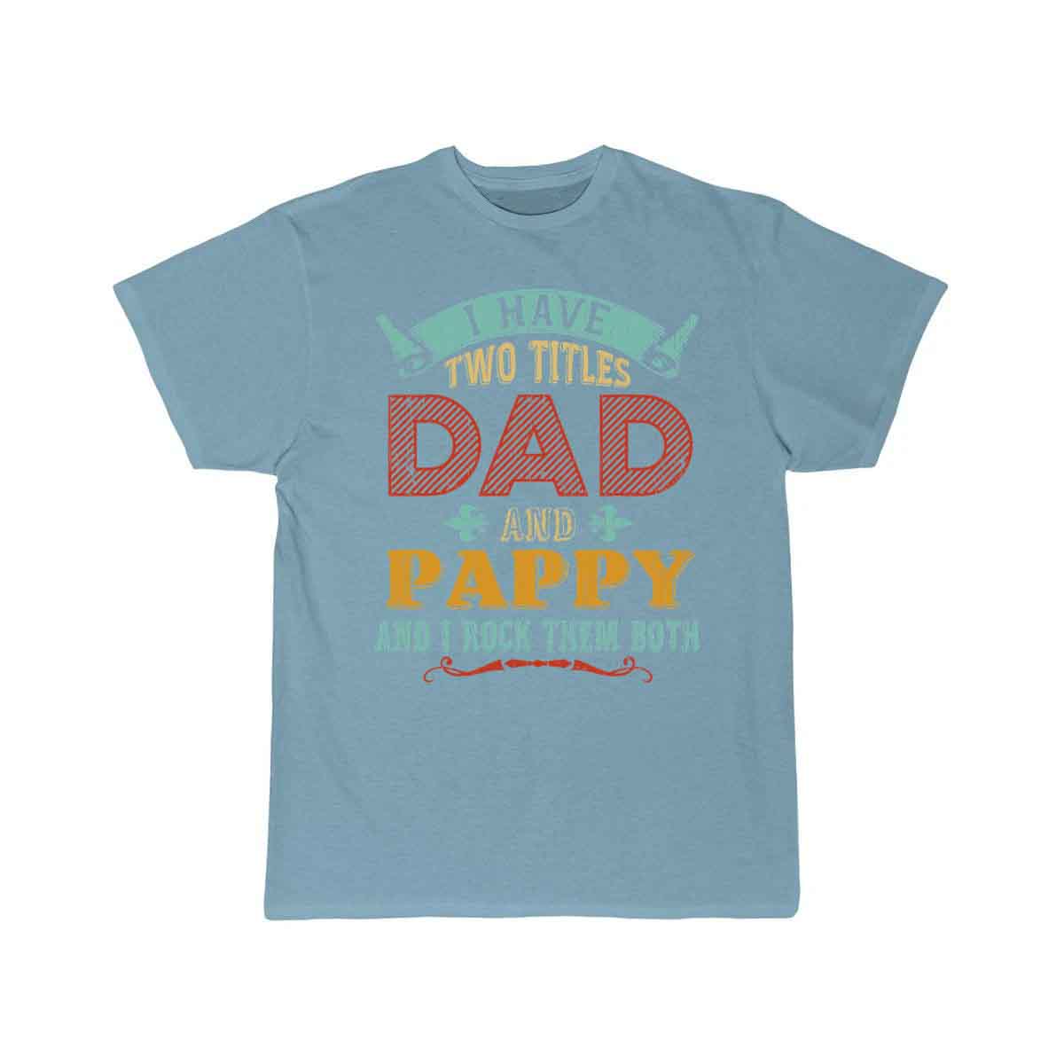 Mens I Have Two Titles Dad And Pappy Funny T-SHIRT THE AV8R