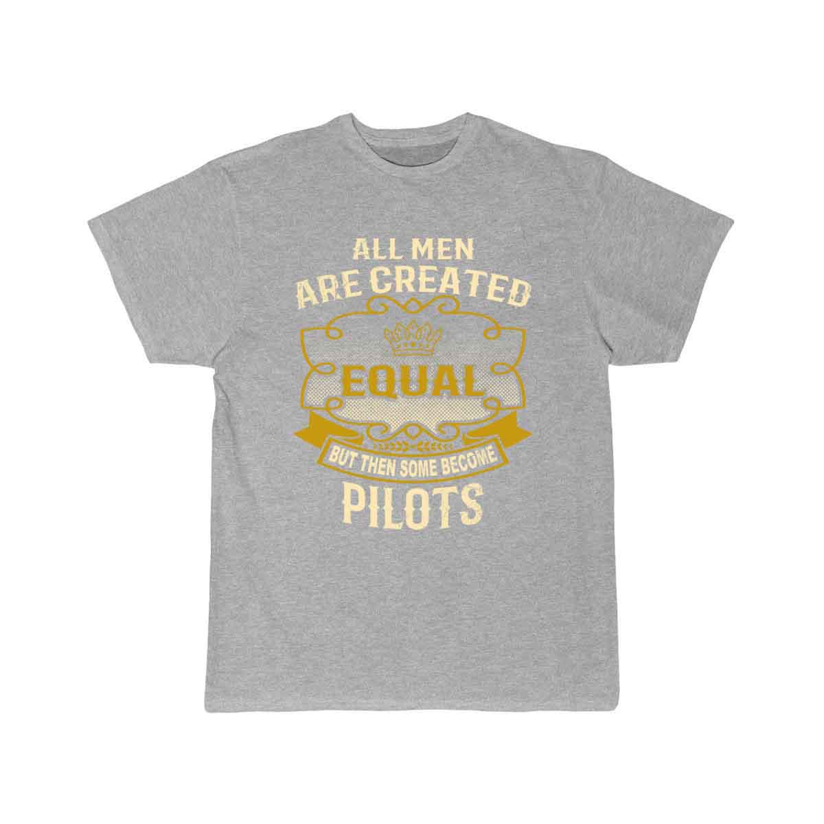 All Men Are Created Equal Some Become Pilots T-SHIRT THE AV8R