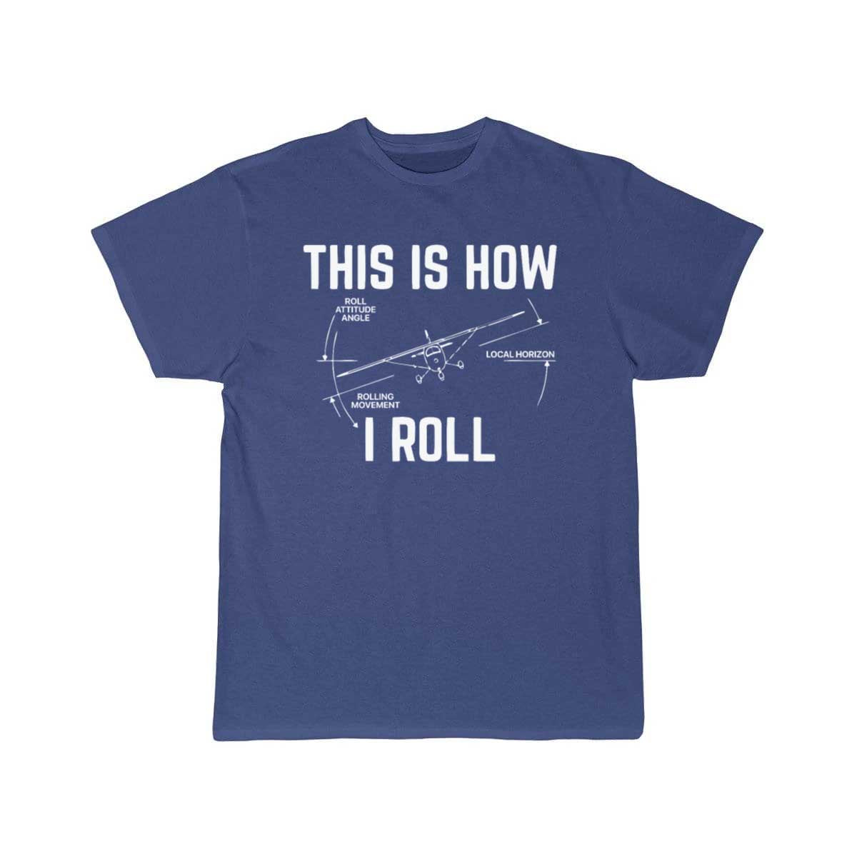 This Is How I Roll  Pilot T-SHIRT THE AV8R