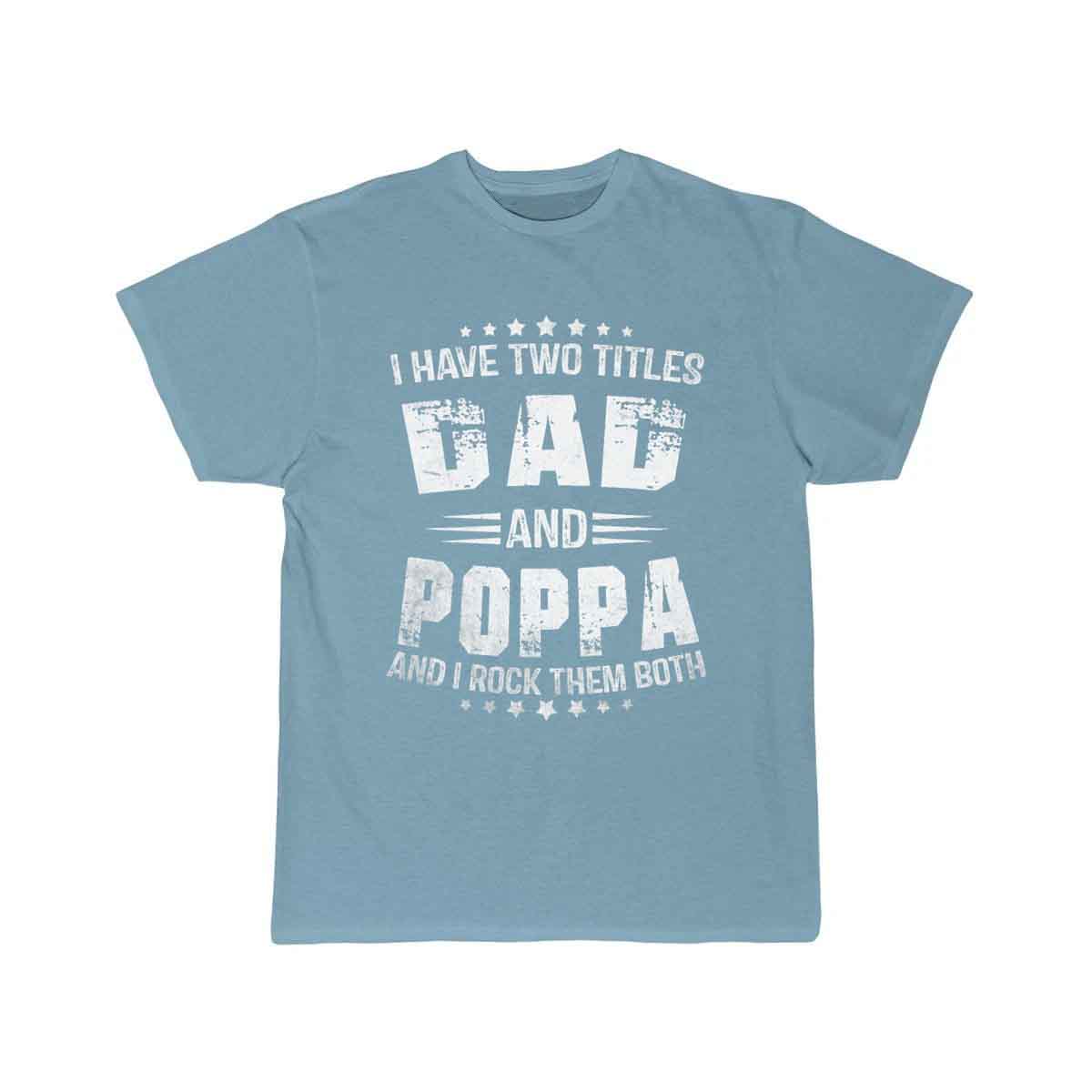 I Have Two Titles Dad And Poppa Funny Poppa Men   T-SHIRT THE AV8R