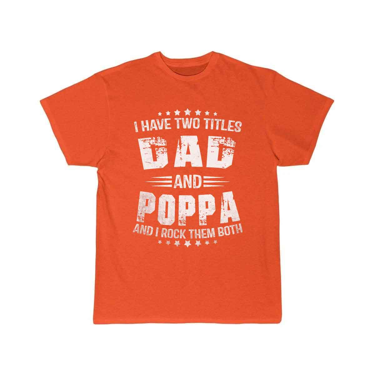 I Have Two Titles Dad And Poppa Funny Poppa Men   T-SHIRT THE AV8R