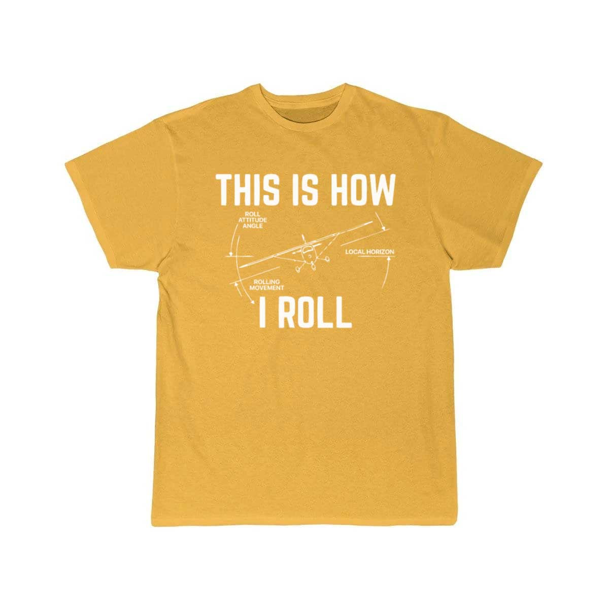 This Is How I Roll  Pilot T-SHIRT THE AV8R