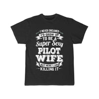 Thumbnail for I'D Grow Up To Be A Super Sexy Pilot Wife T-SHIRT THE AV8R