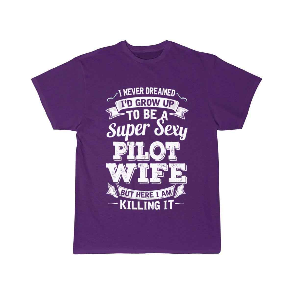 I'D Grow Up To Be A Super Sexy Pilot Wife T-SHIRT THE AV8R