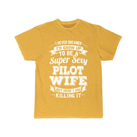 Thumbnail for I'D Grow Up To Be A Super Sexy Pilot Wife T-SHIRT THE AV8R