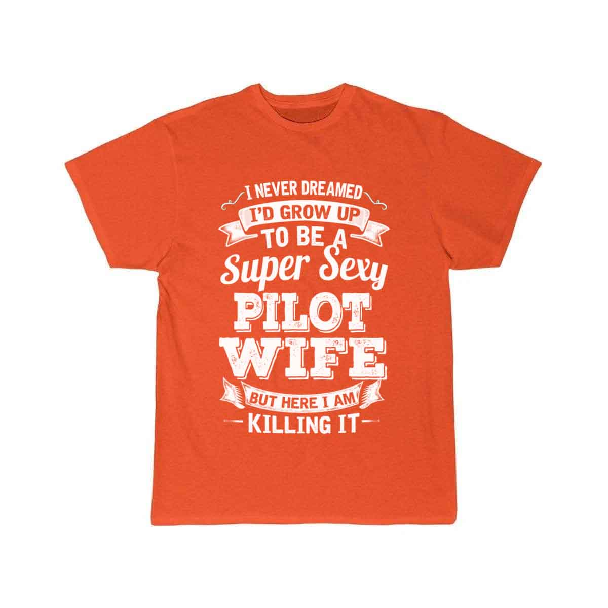 I'D Grow Up To Be A Super Sexy Pilot Wife T-SHIRT THE AV8R