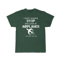 Thumbnail for I DON'T ALWAYS STOP AND LOOK AT AIRPLANE T-SHIRT THE AV8R