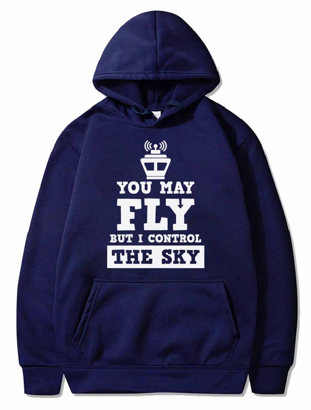 You May Fly But I Control The Sky PULLOVER THE AV8R