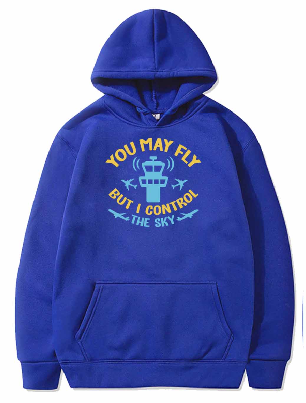 You May Fly But I Control The Sky - Funny ATC PULLOVER THE AV8R