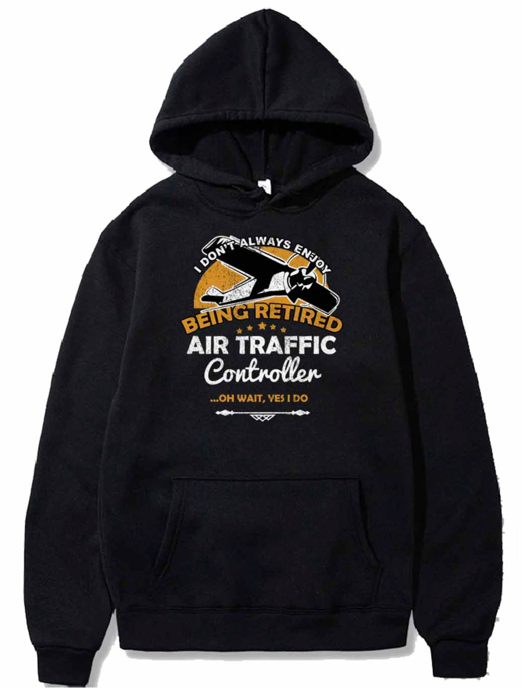 I Don't Always Enjoy Being Retired Air Traffic PULLOVER THE AV8R