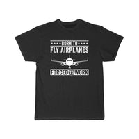 Thumbnail for Born To Fly Airplanes Forced To Work Pilot T-SHIRT THE AV8R