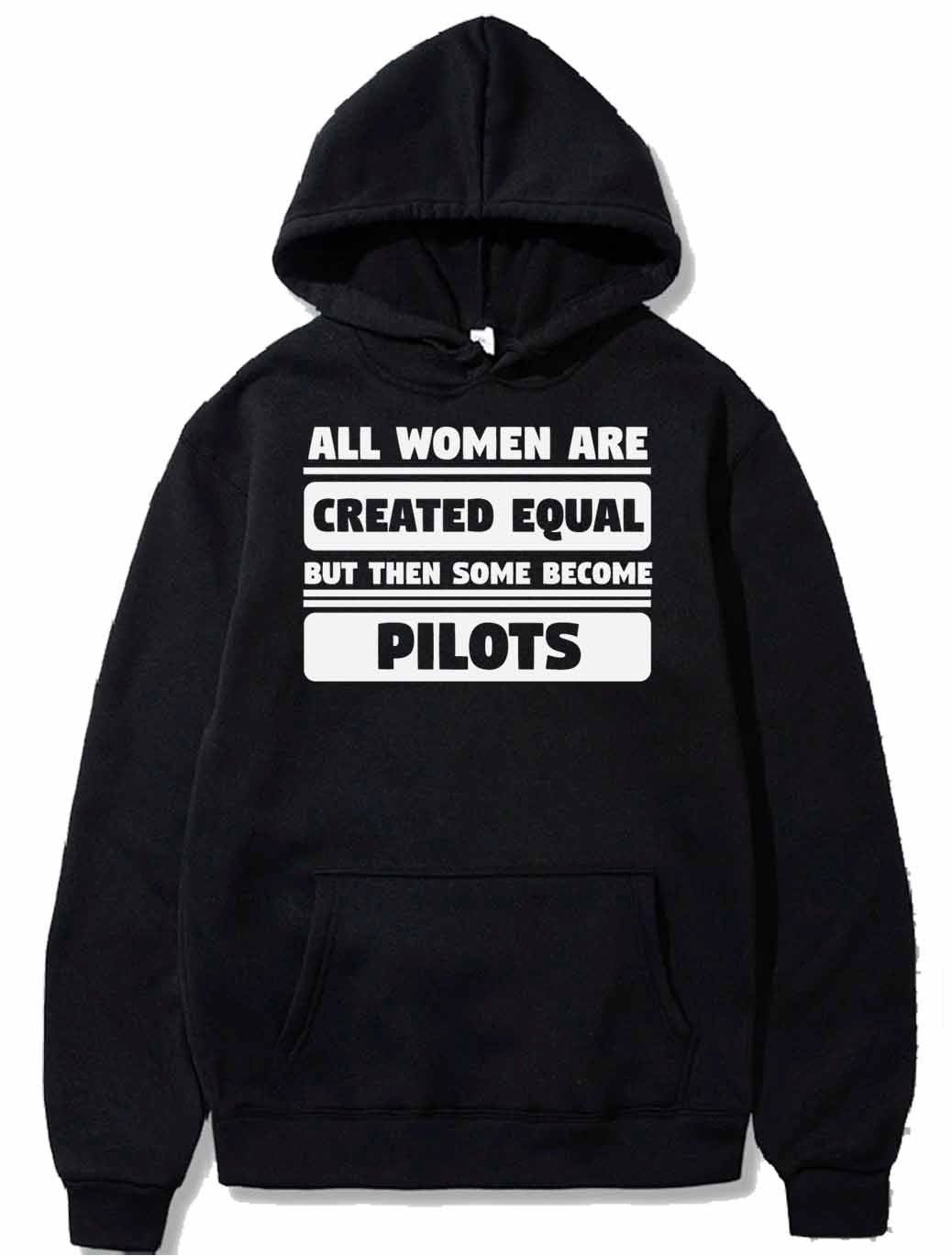 All Women Are Created Equal Some Become Pilots PULLOVER THE AV8R