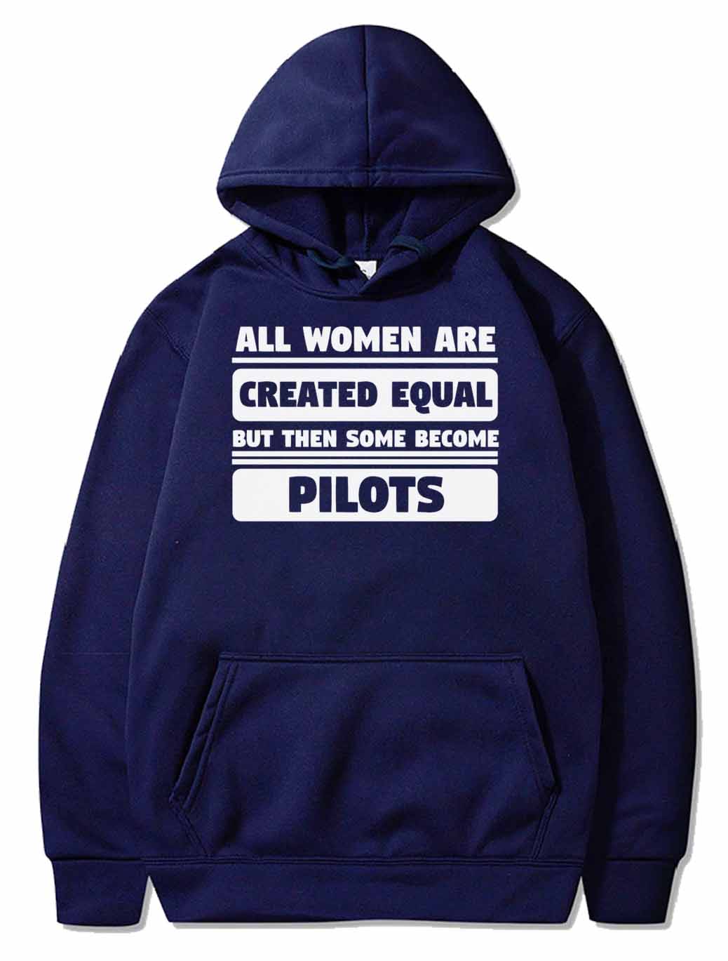 All Women Are Created Equal Some Become Pilots PULLOVER THE AV8R