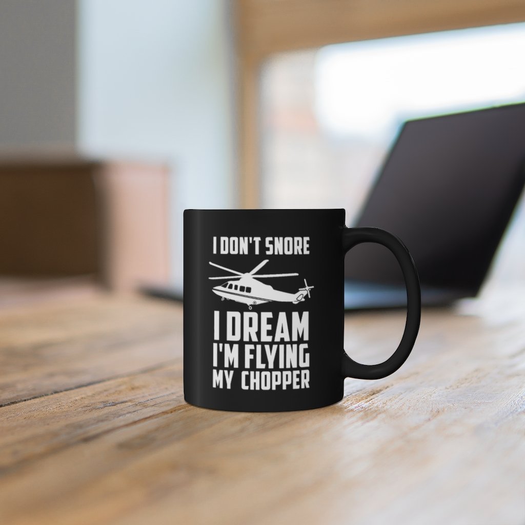 I DONT SNORE I DREAM I M FLYING MY CHOPPER DESIGNED - MUG Printify