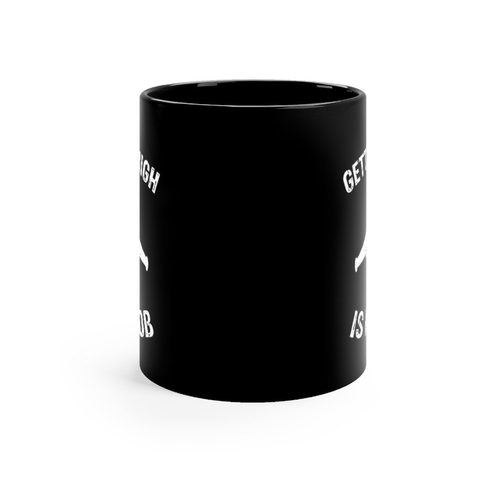 GETTING HIGH IS MY JOB DESIGNED - MUG Printify