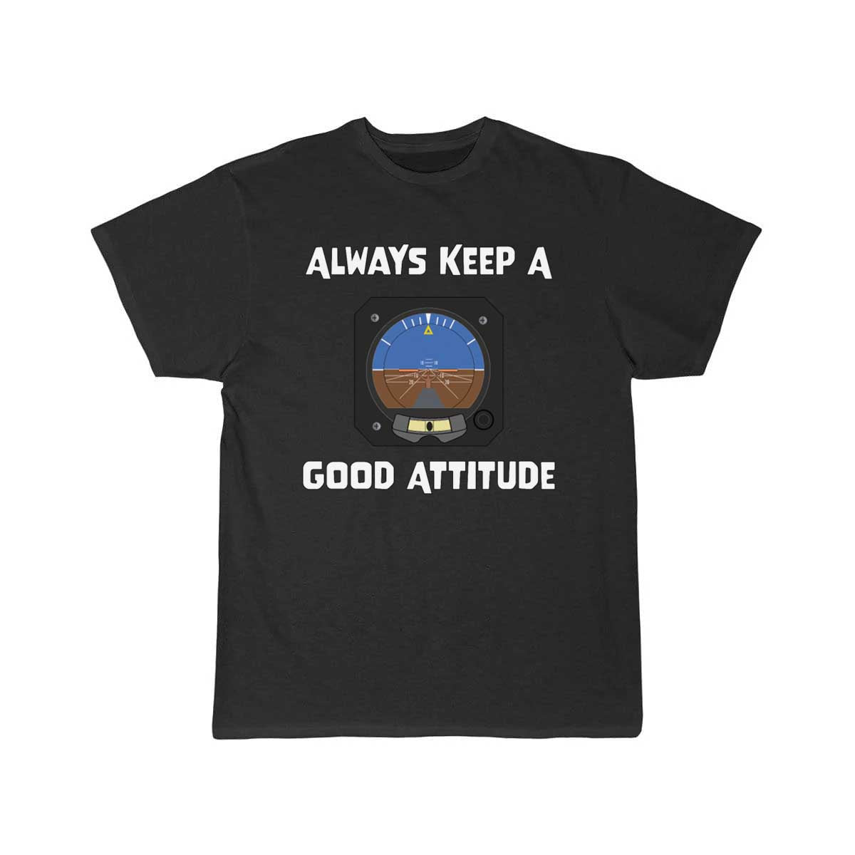 Always Keep A Good Attitude Aviation Funny T-SHIRT THE AV8R