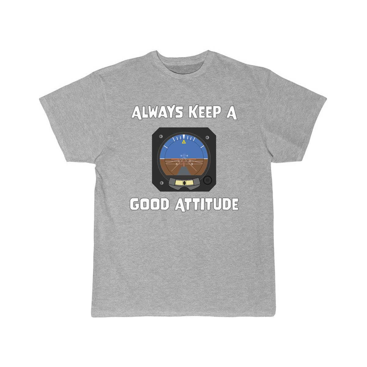 Always Keep A Good Attitude Aviation Funny T-SHIRT THE AV8R