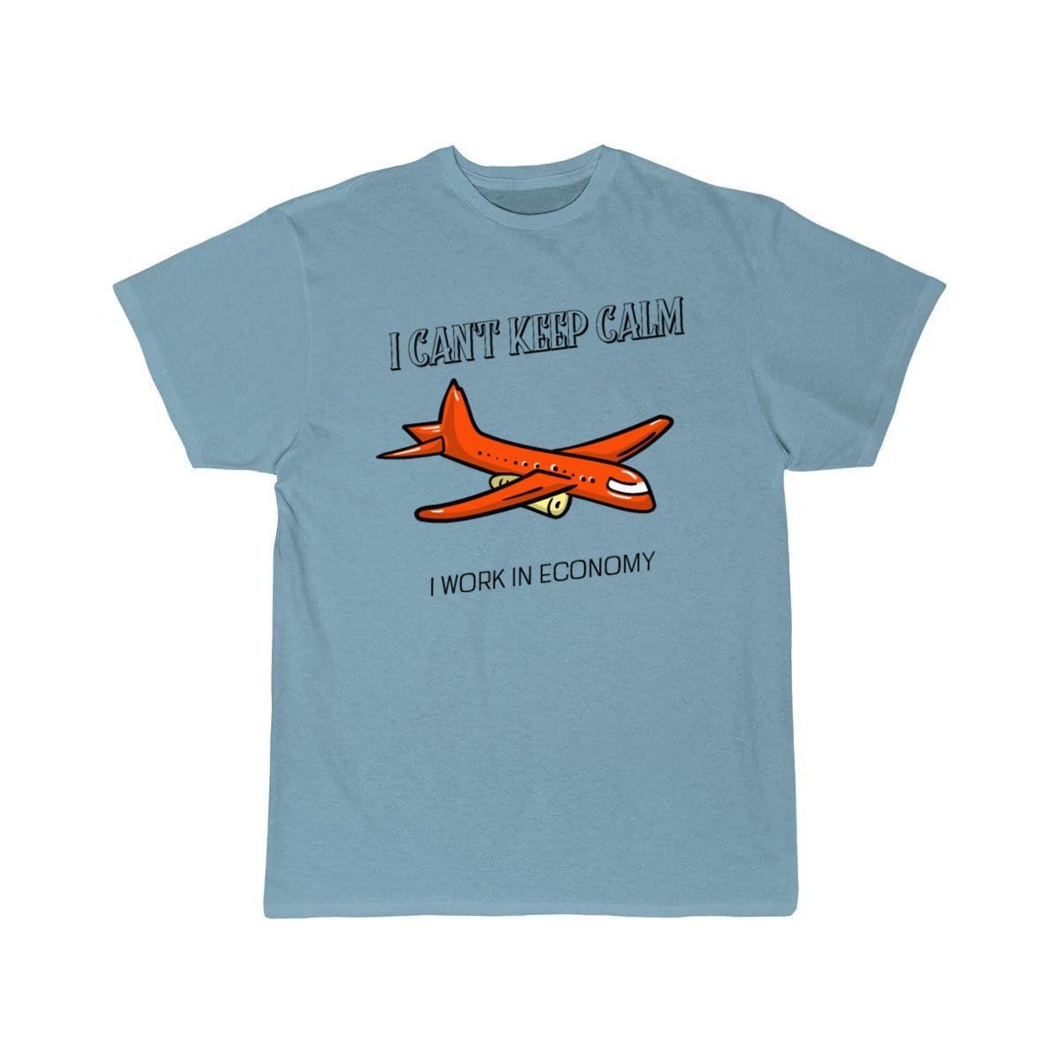 I Can't Keep Calm I Work in Economy T-SHIRT THE AV8R