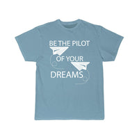 Thumbnail for BE THE PILOT OF YOUR DREAMS AVIATION FLYING CLASSIC T-SHIRT THE AV8R