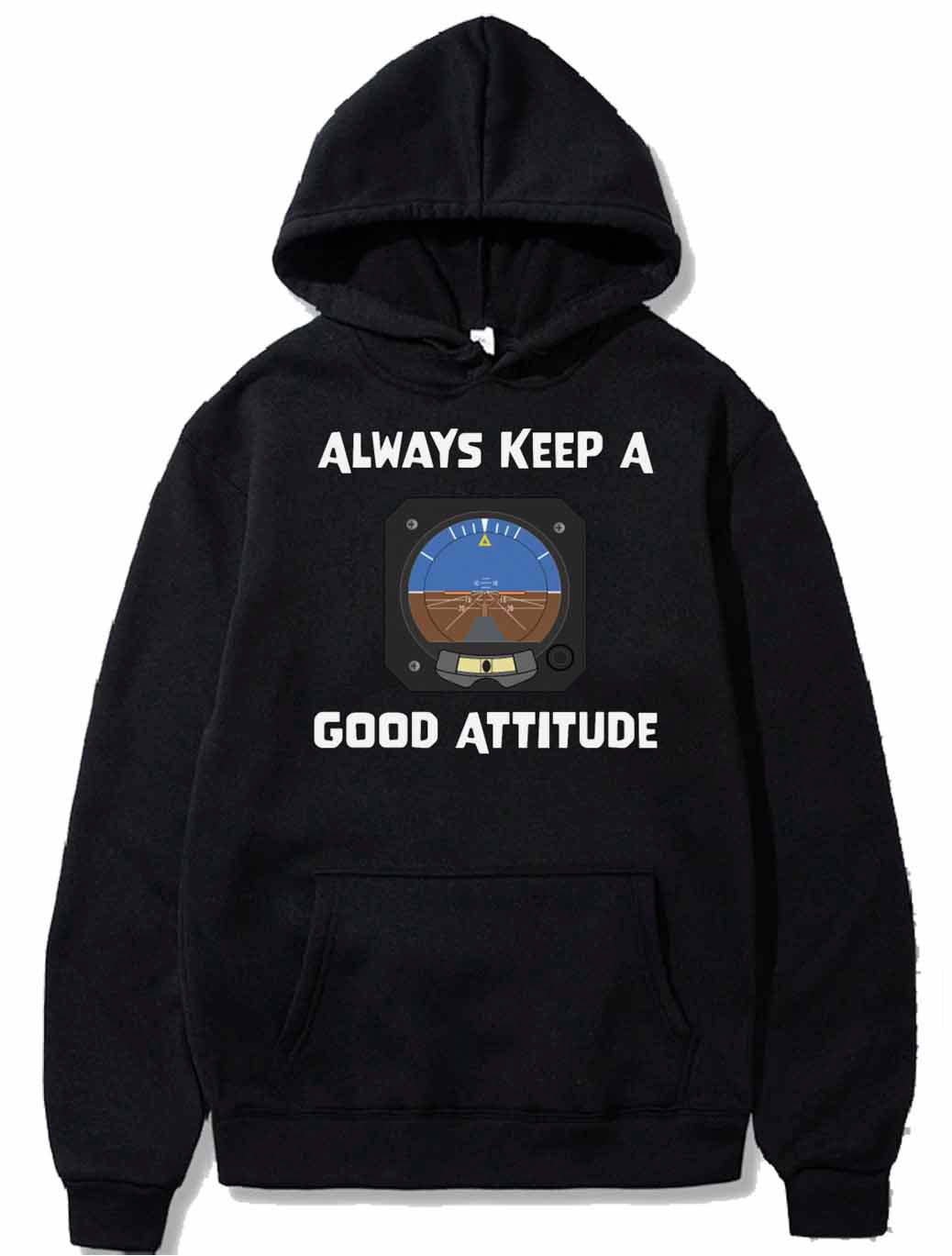 Always Keep A Good Attitude Aviation Funny PULLOVER THE AV8R