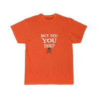 Thumbnail for But did you die T-SHIRT THE AV8R