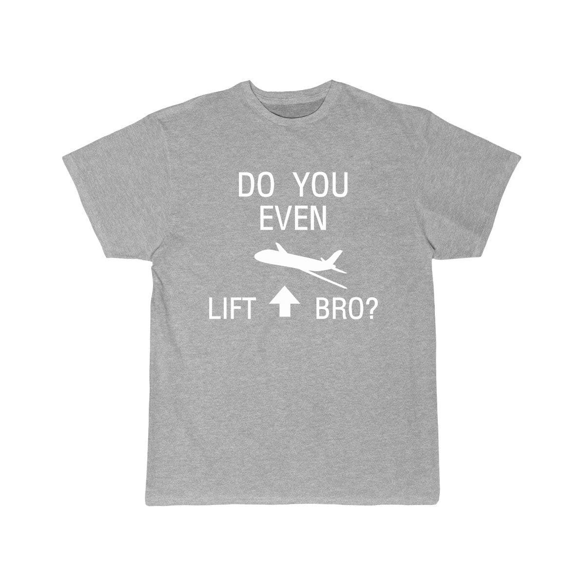 DO YOU EVEN LIFT BRO FUNNY SCIENCE FLIGHT WITH PLANE T-SHIRT THE AV8R